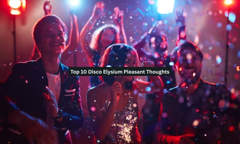 Top 10 Disco Elysium Pleasant Thoughts
