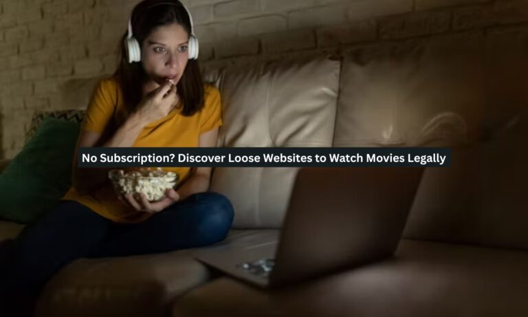 No Subscription? Discover Loose Websites to Watch Movies Legally